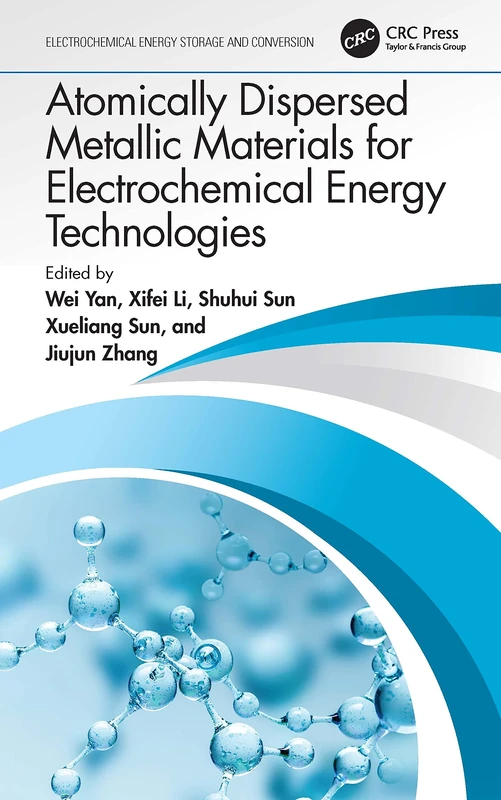 Atomically Dispersed Metallic Materials for Electrochemical Energy Technologies (Electrochemical Energy Storage and Conversion)