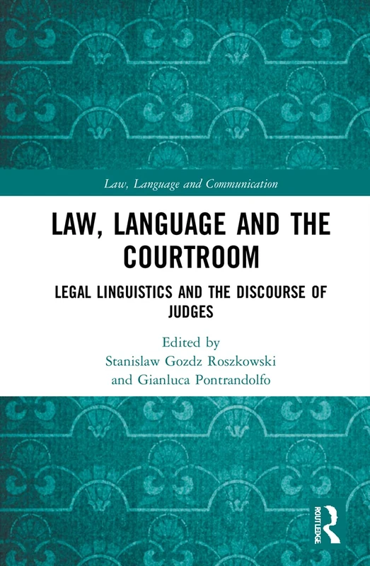 Law, Language and the Courtroom: Legal Linguistics and the Discourse of Judges (Law, Language and Communication)