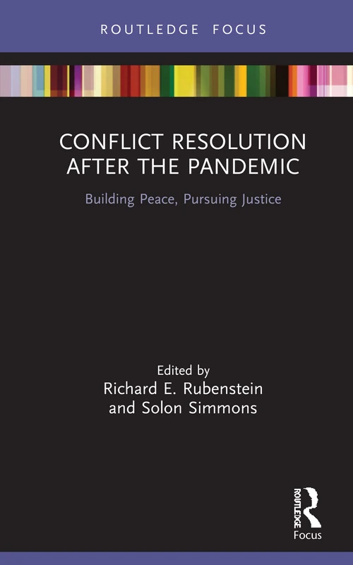 Conflict Resolution after the Pandemic: Building Peace, Pursuing Justice (Routledge Studies in Peace and Conflict Resolution)