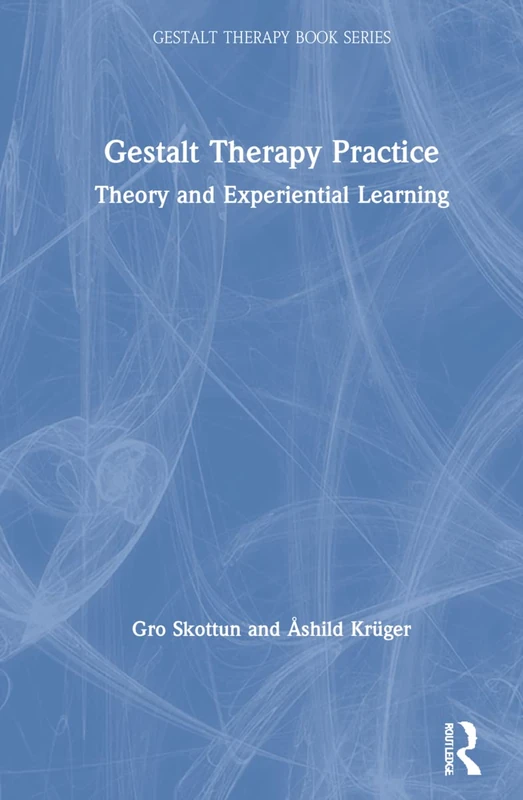 Routledge Gestalt Therapy Practice - Theory and Learning Book