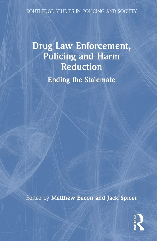Routledge Drug Law Enforcement, Policing and Harm Reduction