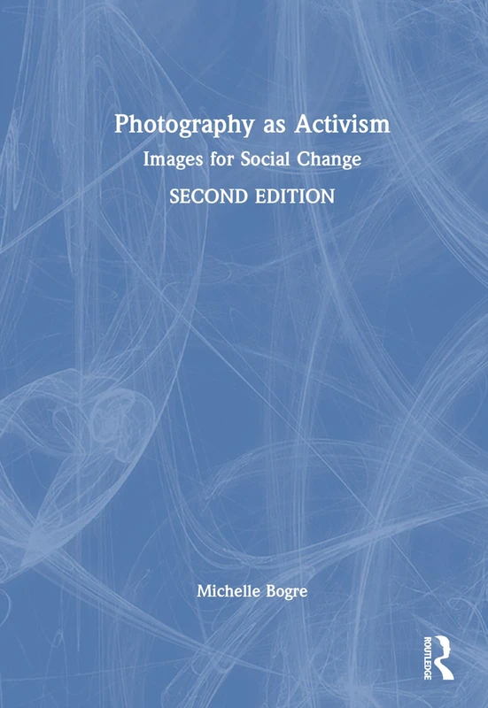 Routledge Photography as Activism: Images for Social Change