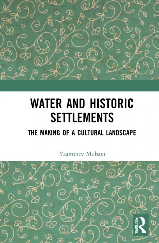 Water and Historic Settlements: The Making of a Cultural Landscape