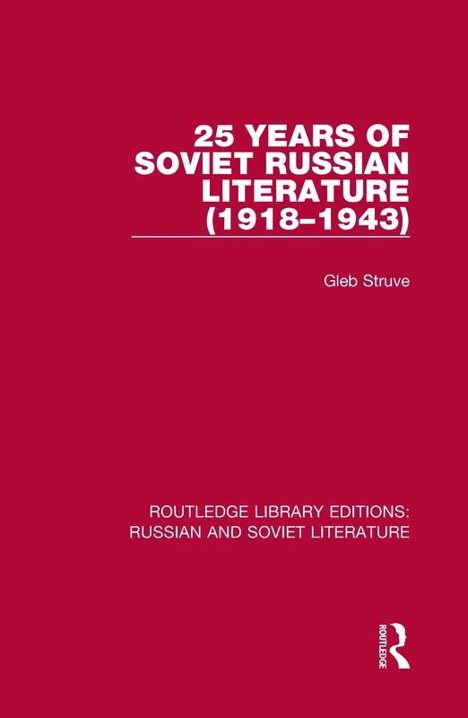 25 Years of Soviet Russian Literature (1918–1943): 1 (Routledge Library Editions: Russian and Soviet Literature)