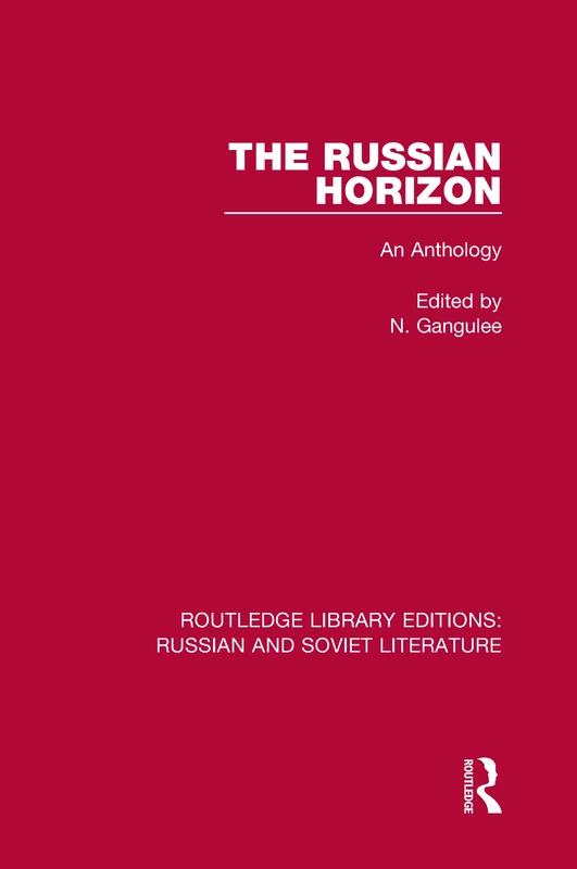 The Russian Horizon: An Anthology: 11 (Routledge Library Editions: Russian and Soviet Literature)