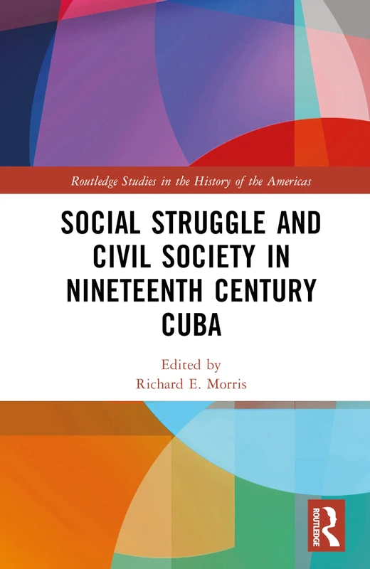 Routledge Social Struggle and Civil Society in 19th Century Cuba - Image 1
