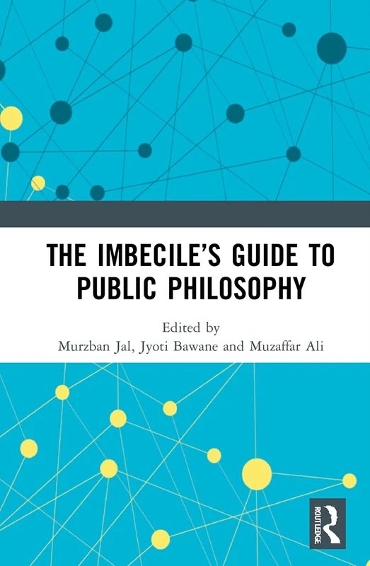 Routledge - The Imbecile's Guide to Public Philosophy Book