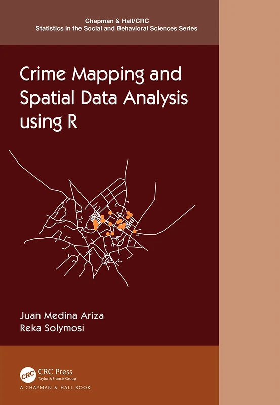 Crime Mapping and Spatial Data Analysis using R (Chapman & Hall/CRC Statistics in the Social and Behavioral Sciences)