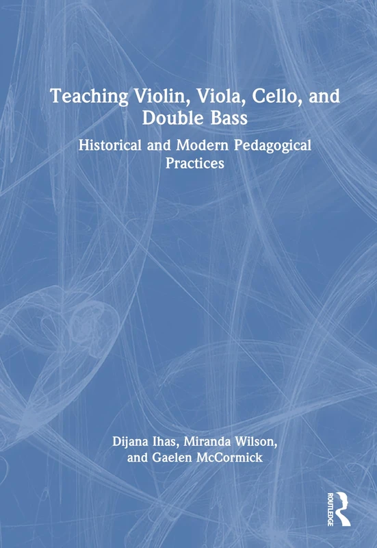 Routledge Teaching Violin, Viola, Cello, and Double Bass Book