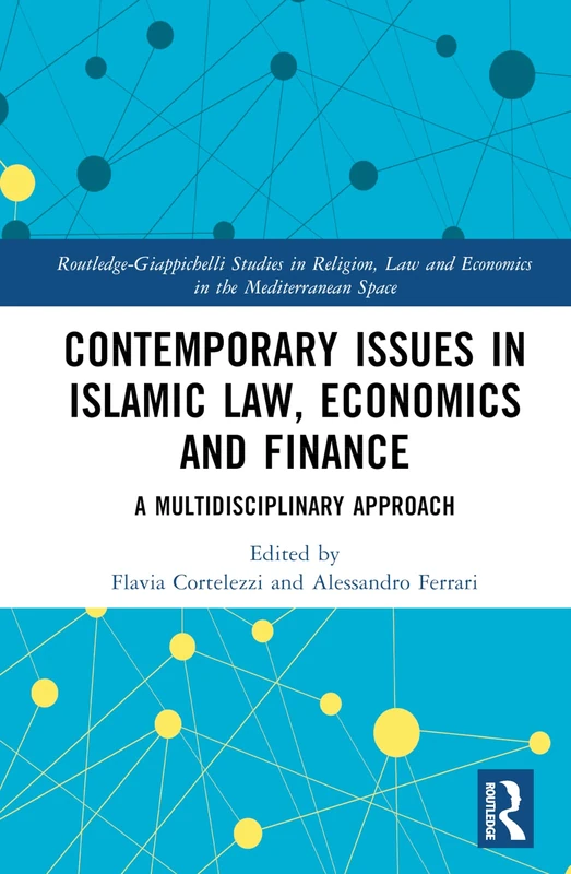 Contemporary Issues in Islamic Law, Economics and Finance: A Multidisciplinary Approach (Routledge-Giappichelli Studies in Religion, Law and Economics in the Mediterranean Space)