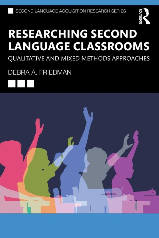 Researching Second Language Classrooms: Qualitative and Mixed Methods Approaches (Second Language Acquisition Research Series)