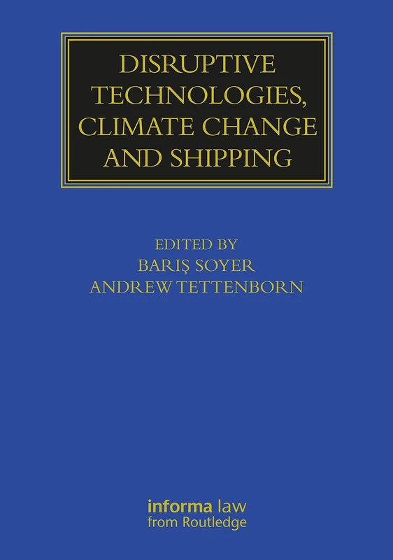 Disruptive Technologies, Climate Change and Shipping (Maritime and Transport Law Library)