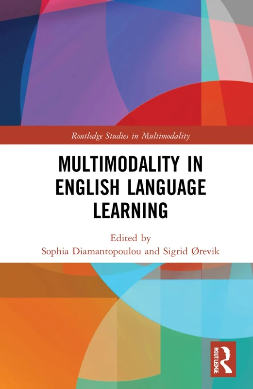 Multimodality in English Language Learning (Routledge Studies in Multimodality)