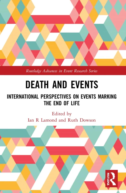 Death and Events: International Perspectives on Events Marking the End of Life (Routledge Advances in Event Research Series)