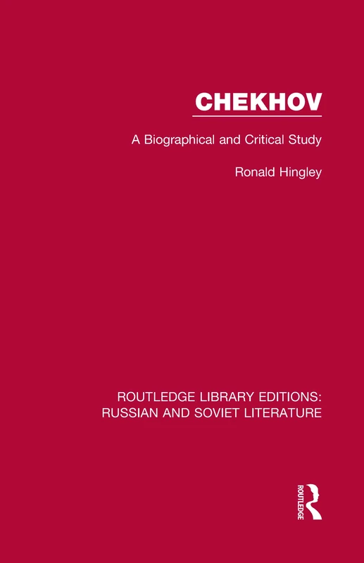 Chekhov: A Biographical and Critical Study: 2 (Routledge Library Editions: Russian and Soviet Literature)