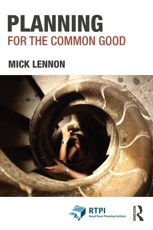 Planning for the Common Good (RTPI Library Series)