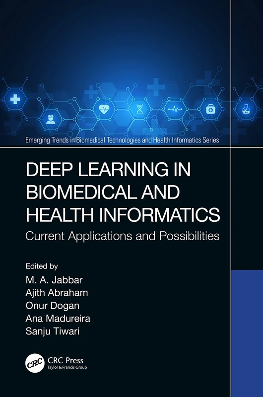 Deep Learning in Biomedical and Health Informatics: Current Applications and Possibilities (Emerging Trends in Biomedical Technologies and Health informatics)