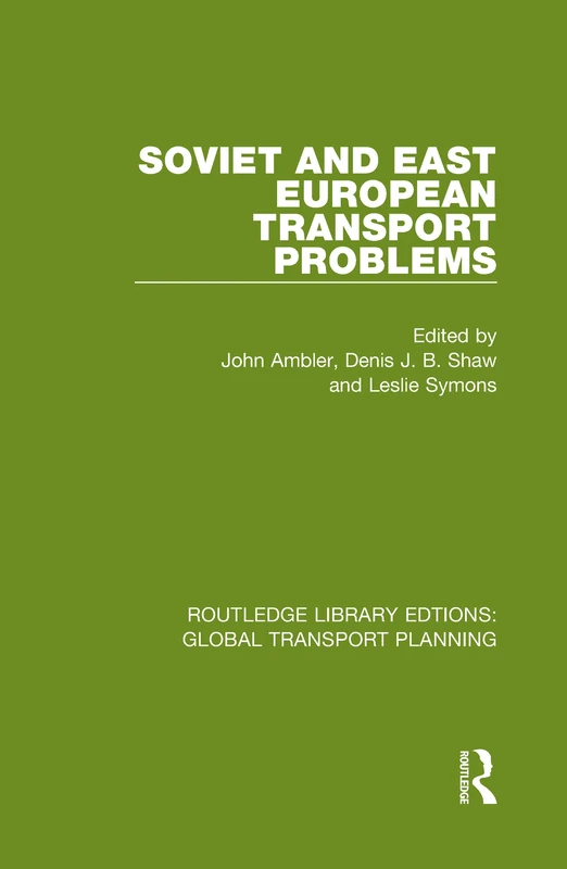 Soviet and East European Transport Problems: 3 (Routledge Library Edtions: Global Transport Planning)