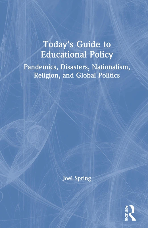 Routledge Today's Guide to Educational Policy - Joel Spring