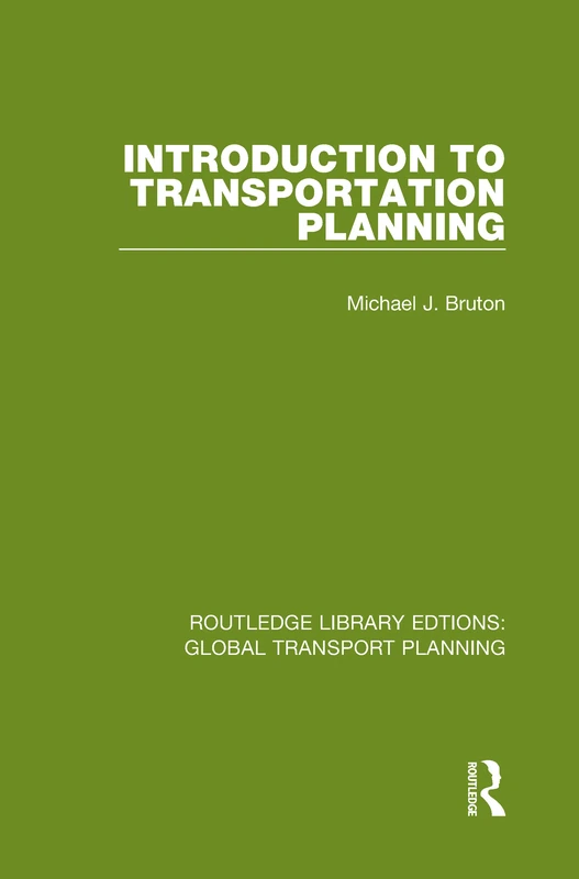 Introduction to Transportation Planning: 5 (Routledge Library Edtions: Global Transport Planning)