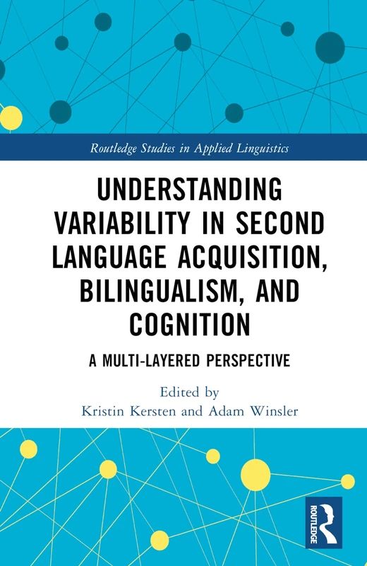 Understanding Variability in Second Language Acquisition, Bilingualism, and Cognition: A Multi-Layered Perspective (Routledge Studies in Applied Linguistics)