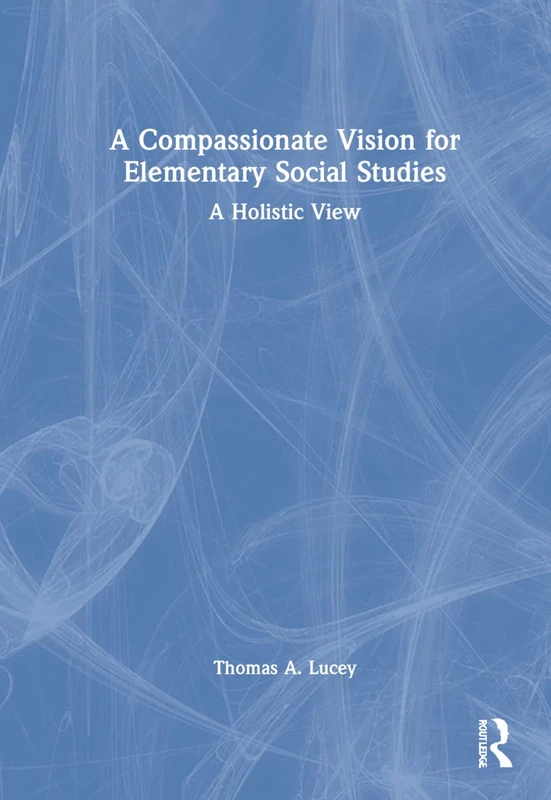 Routledge - A Compassionate Vision for Elementary Social Studies