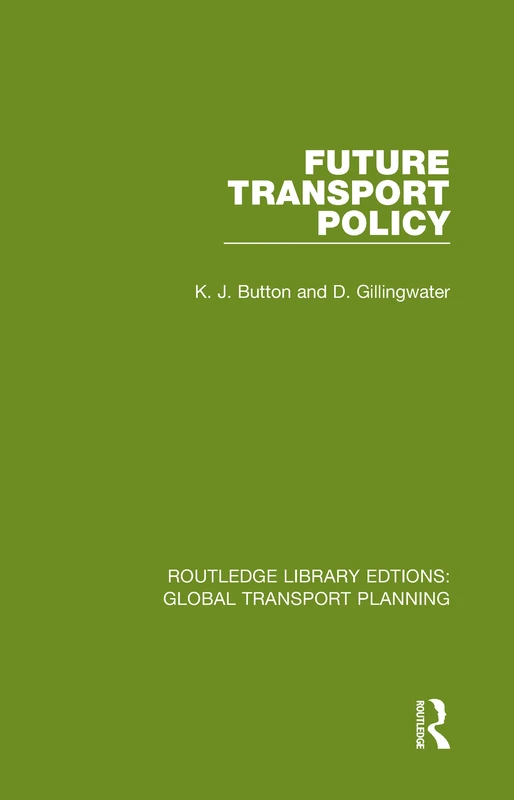 Future Transport Policy: 6 (Routledge Library Edtions: Global Transport Planning)