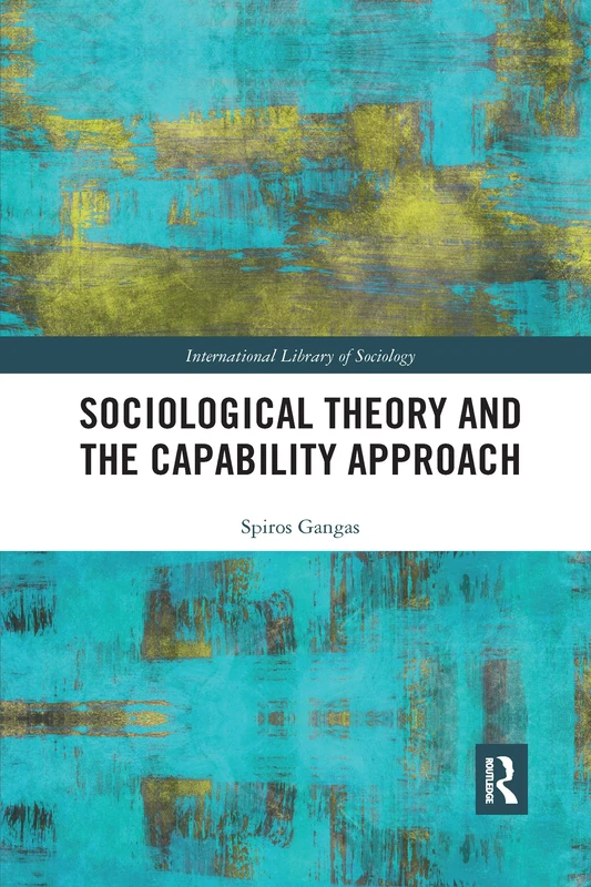 Sociological Theory and the Capability Approach (International Library of Sociology)