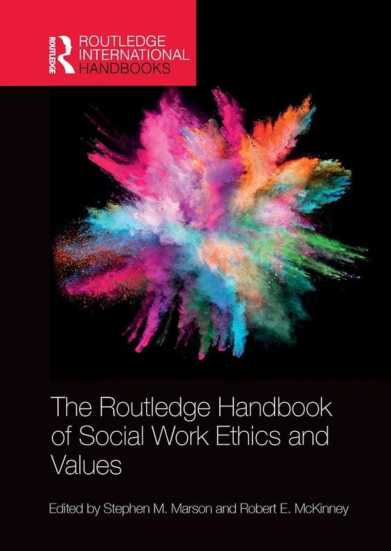 The Routledge Handbook of Social Work Ethics and Values (Routledge International Handbooks)
