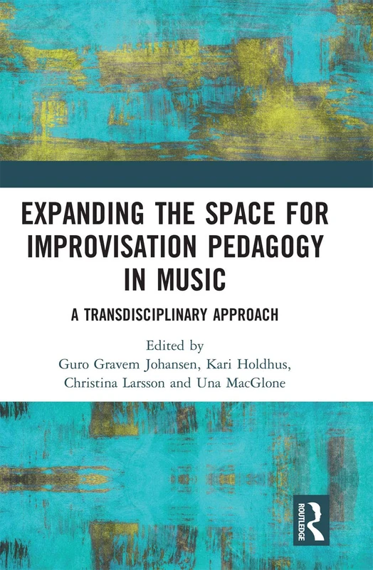 Expanding the Space for Improvisation Pedagogy in Music: A Transdisciplinary Approach
