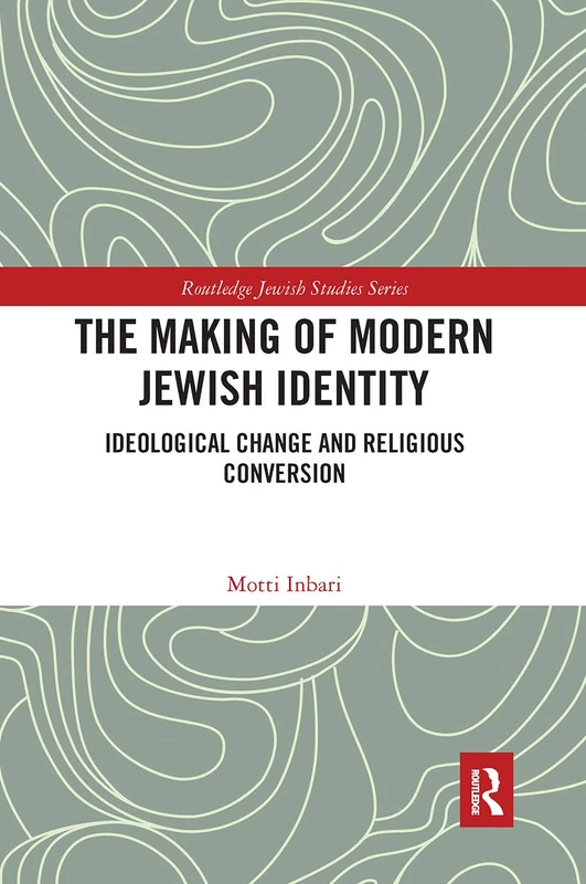 The Making of Modern Jewish Identity: Ideological Change and Religious Conversion (Routledge Jewish Studies Series) - Image 1