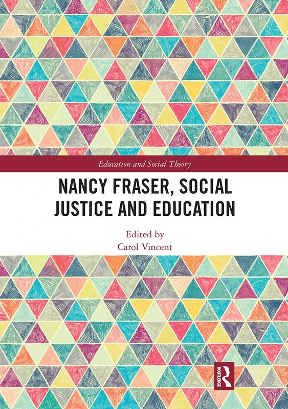 Nancy Fraser, Social Justice and Education (Education and Social Theory)