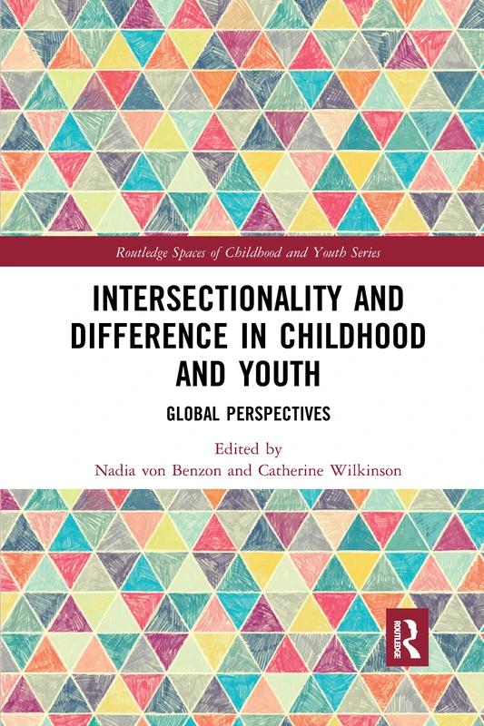 Intersectionality and Difference in Childhood and Youth: Global Perspectives (Routledge Spaces of Childhood and Youth Series)