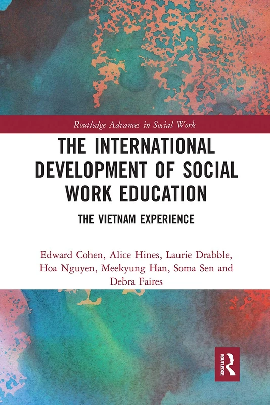 The International Development of Social Work Education: The Vietnam Experience (Routledge Advances in Social Work)