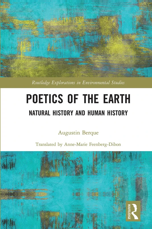 Poetics of the Earth: Natural History and Human History (Routledge Explorations in Environmental Studies)