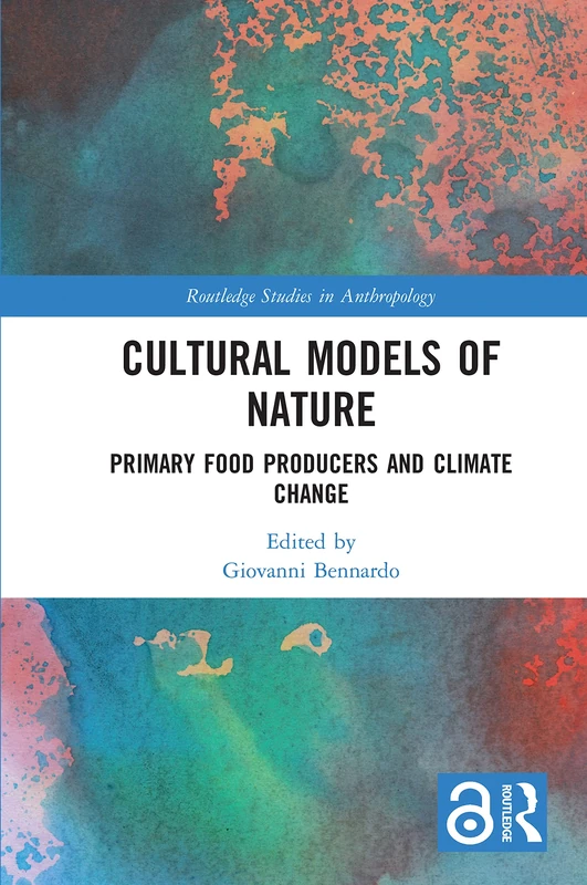 Cultural Models of Nature: Primary Food Producers and Climate Change (Routledge Studies in Anthropology)