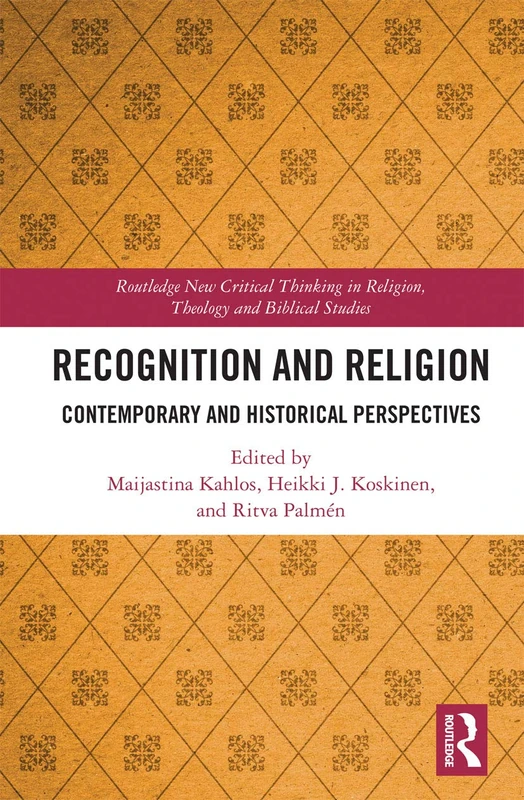 Recognition and Religion: Contemporary and Historical Perspectives (Routledge New Critical Thinking in Religion, Theology and Biblical Studies)