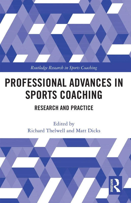 Professional Advances in Sports Coaching: Research and Practice (Routledge Research in Sports Coaching)