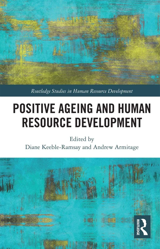 Positive Ageing and Human Resource Development (Routledge Studies in Human Resource Development)