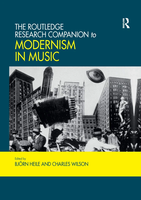 The Routledge Research Companion to Modernism in Music (Routledge Music Companions)