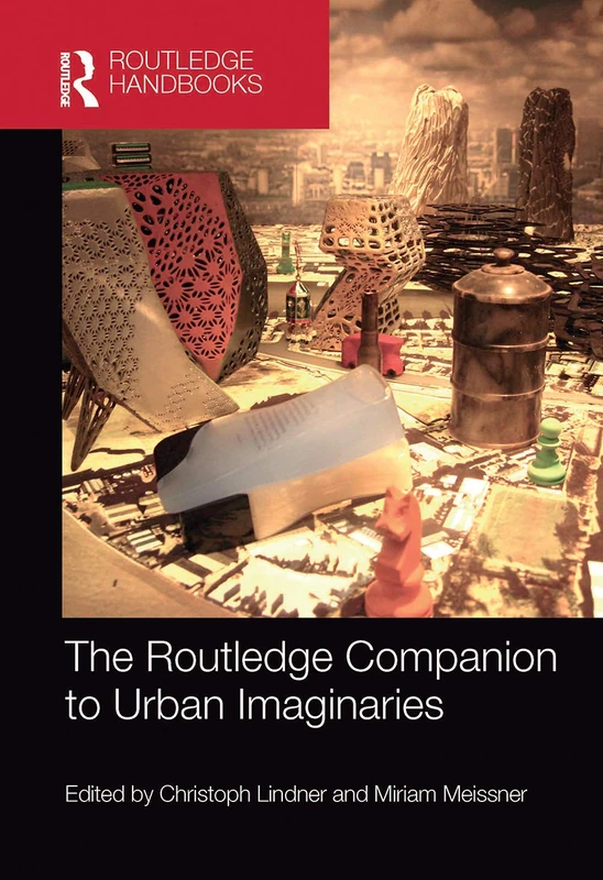 The Routledge Companion to Urban Imaginaries (Routledge International Handbooks)