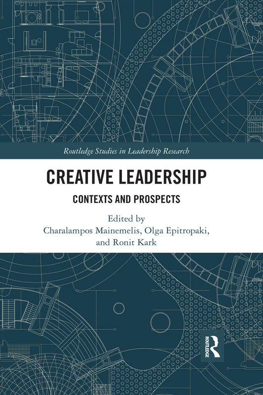 Creative Leadership: Contexts and Prospects (Routledge Studies in Leadership Research)
