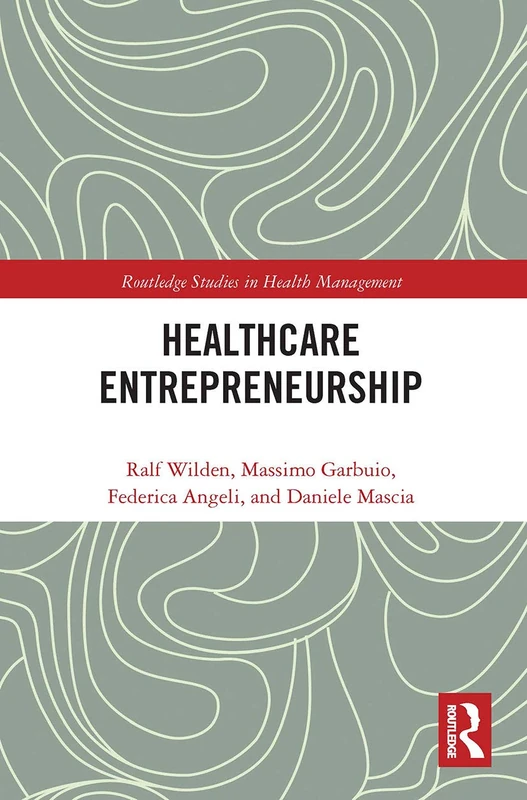 Entrepreneurship in Healthcare (Routledge Studies in Health Management)