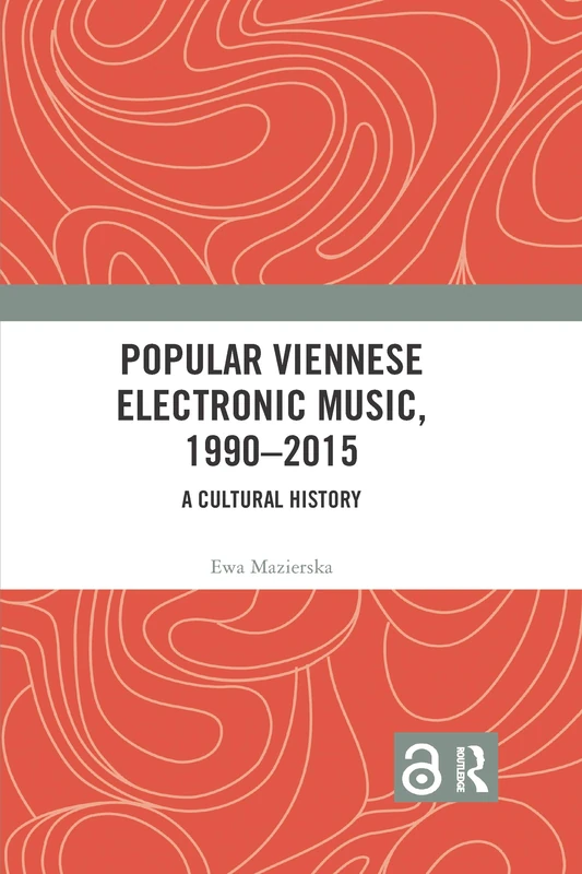 Popular Viennese Electronic Music, 1990â€“2015: A Cultural History