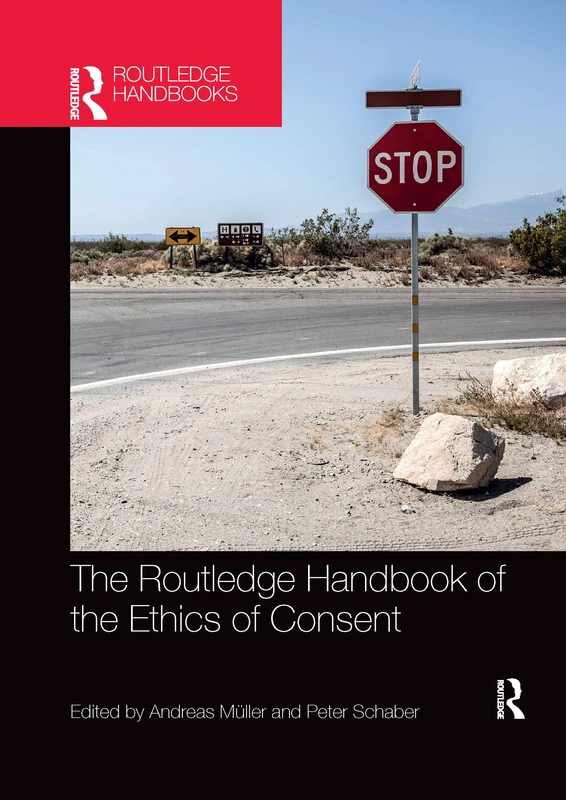 The Routledge Handbook of the Ethics of Consent (Routledge Handbooks in Applied Ethics)
