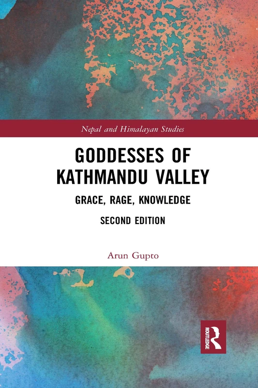 Goddesses of Kathmandu Valley: Grace, Rage, Knowledge (Nepal and Himalayan Studies)