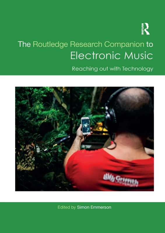 The Routledge Research Companion to Electronic Music: Reaching out with Technology (Routledge Music Companions)