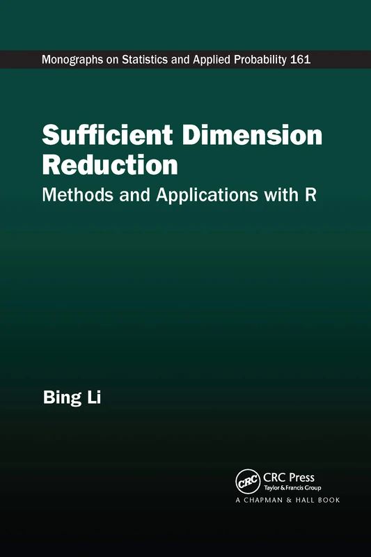 Sufficient Dimension Reduction: Methods and Applications with R (Chapman & Hall/CRC Monographs on Statistics and Applied Probability)