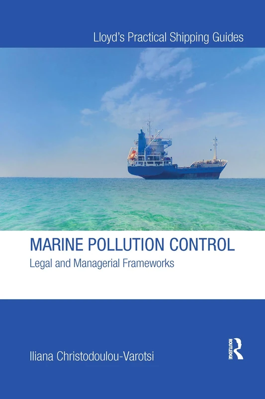 Marine Pollution Control: Legal and Managerial Frameworks (Lloyd's Practical Shipping Guides)