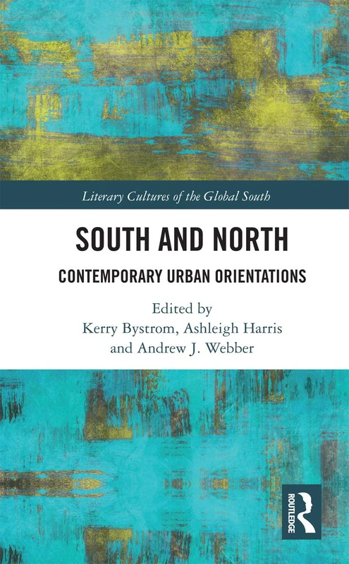 South and North: Contemporary Urban Orientations (Literary Cultures of the Global South) - Image 1